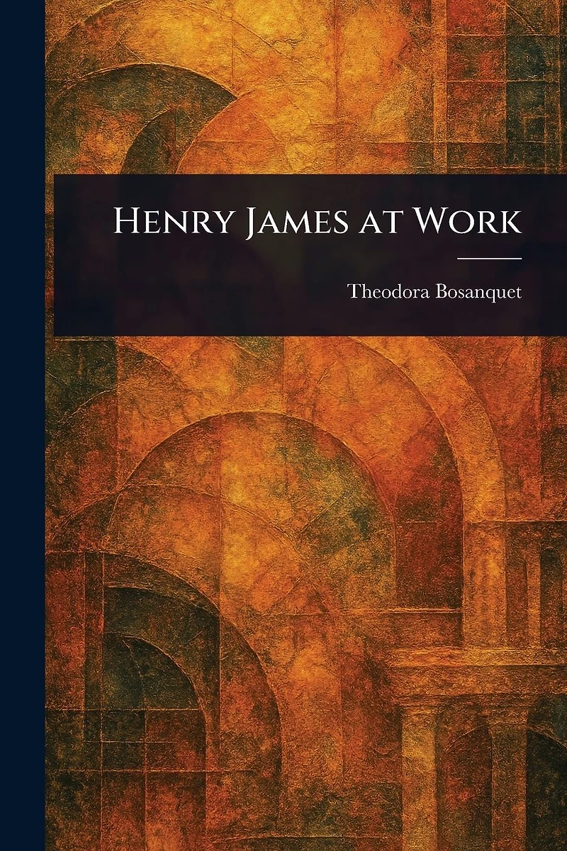 Henry James at Work