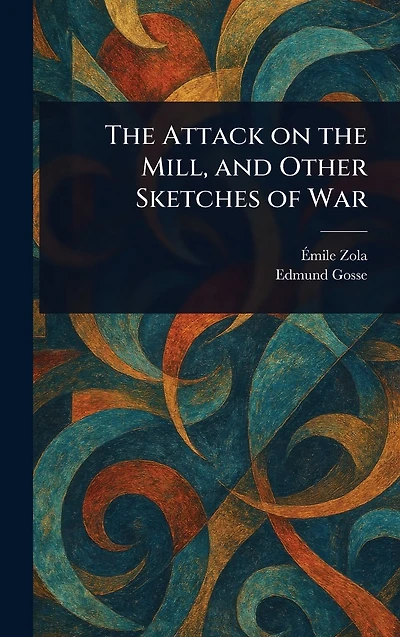 the Attack on Mill, and Other Sketches of War