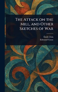 the Attack on Mill, and Other Sketches of War