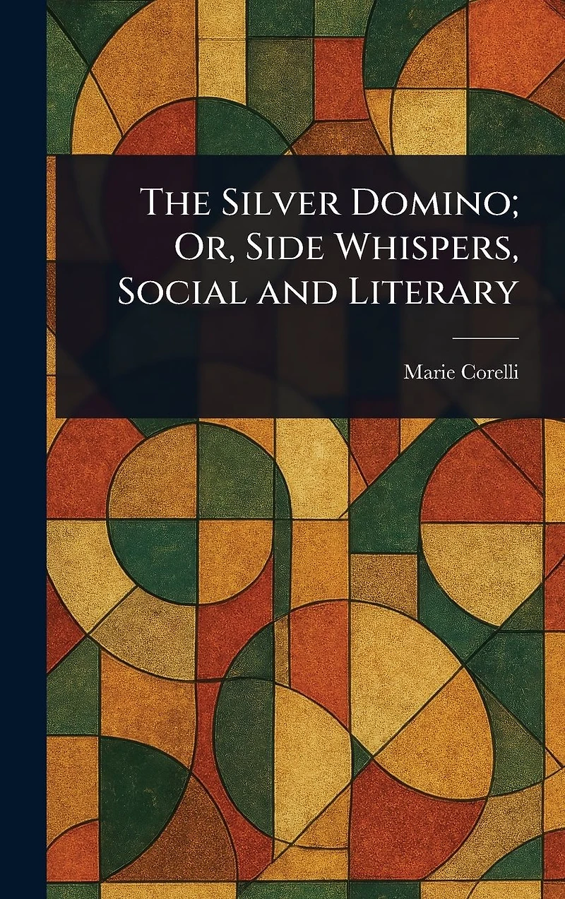 The Silver Domino; Or, Side Whispers, Social and Literary