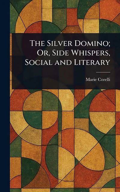 The Silver Domino; Or, Side Whispers, Social and Literary