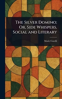 The Silver Domino; Or, Side Whispers, Social and Literary