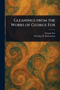 Gleanings From the Works of George Fox
