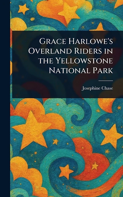 Grace Harlowe's Overland Riders the Yellowstone National Park