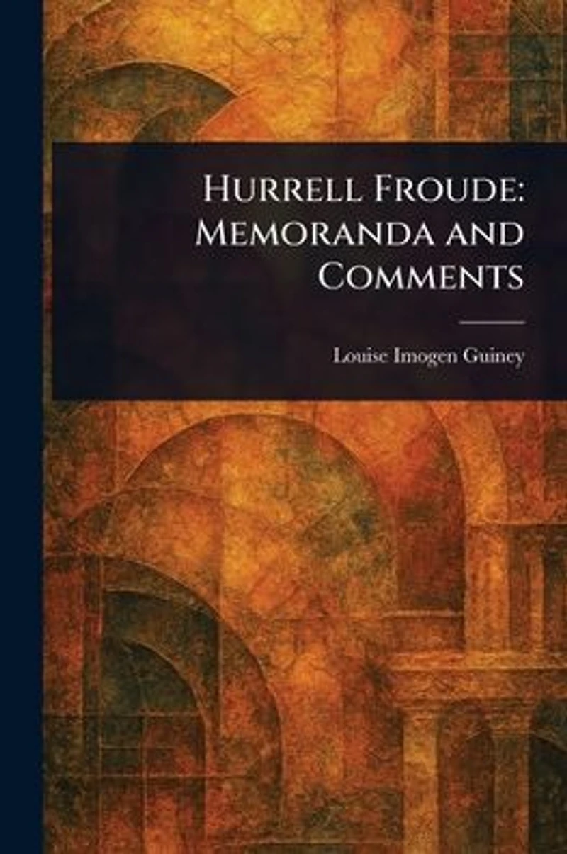 Hurrell Froude: Memoranda and Comments