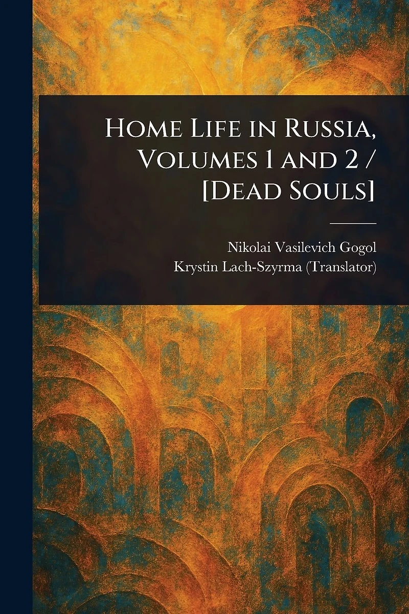 Home Life Russia, Volumes 1 and 2 / [Dead Souls]