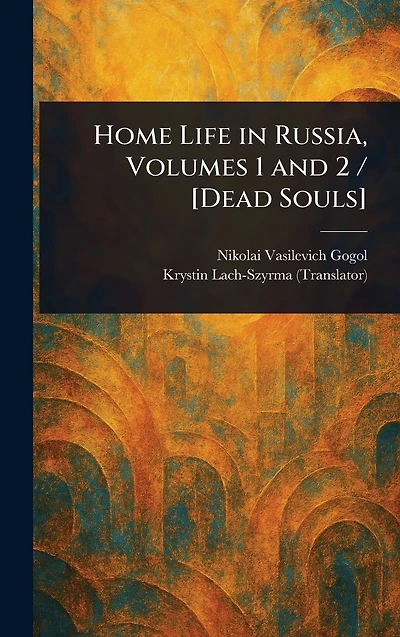Home Life Russia, Volumes 1 and 2 / [Dead Souls]