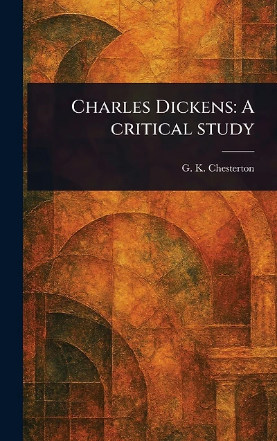 Charles Dickens: A Critical Study