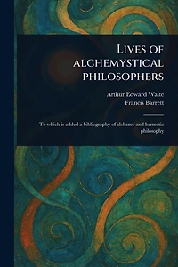 Lives of Alchemystical Philosophers