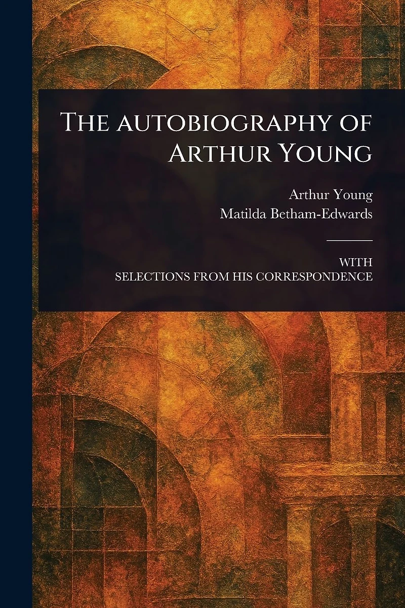 The Autobiography of Arthur Young