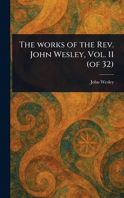 the Works of Rev. John Wesley, Vol. 11 (of 32)