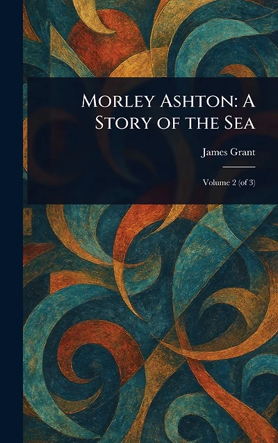 Morley Ashton: A Story of the Sea