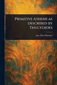 Primitive Athens as Described by Thucydides