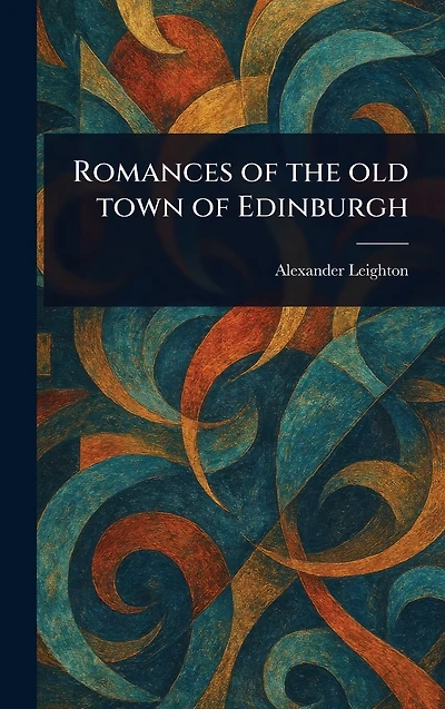 Romances of the Old Town Edinburgh