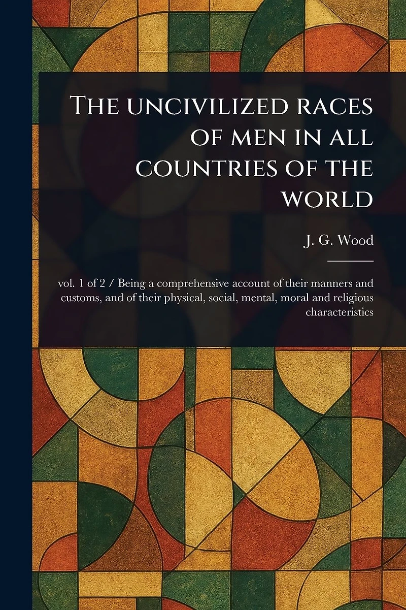 the Uncivilized Races of Men All Countries World