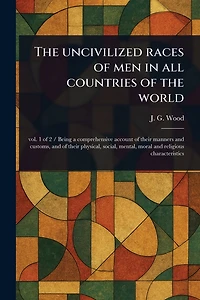 the Uncivilized Races of Men All Countries World