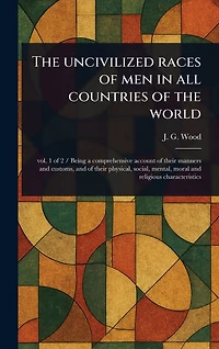 the Uncivilized Races of Men All Countries World
