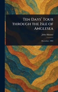 Ten Days' Tour Through the Isle of Anglesea