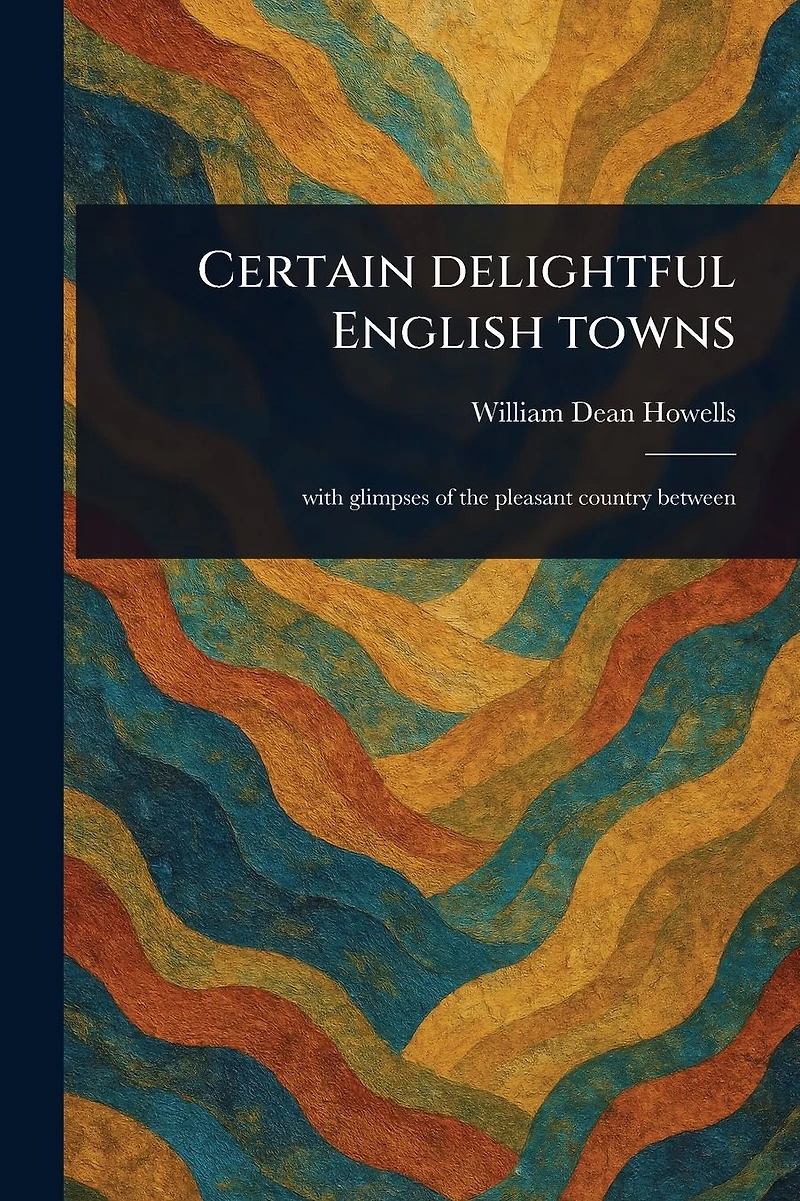 Certain Delightful English Towns