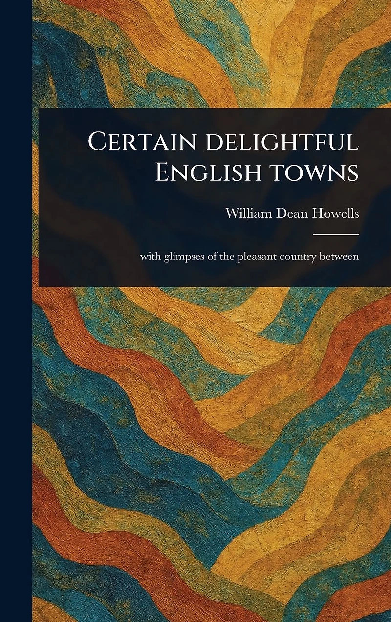 Certain Delightful English Towns