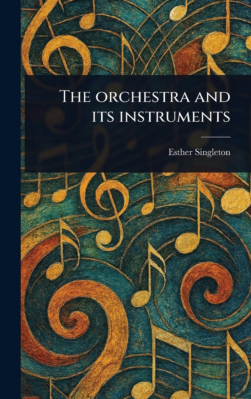 The Orchestra and Its Instruments