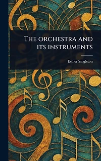 The Orchestra and Its Instruments