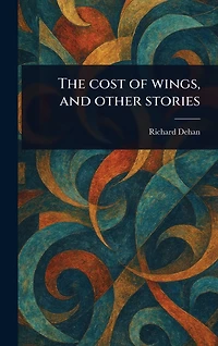 The Cost of Wings, and Other Stories