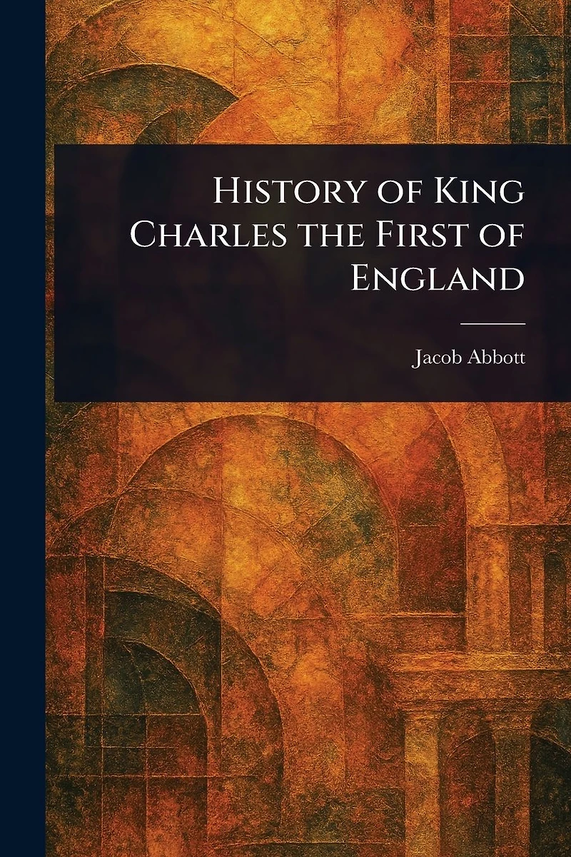 History of King Charles the First England