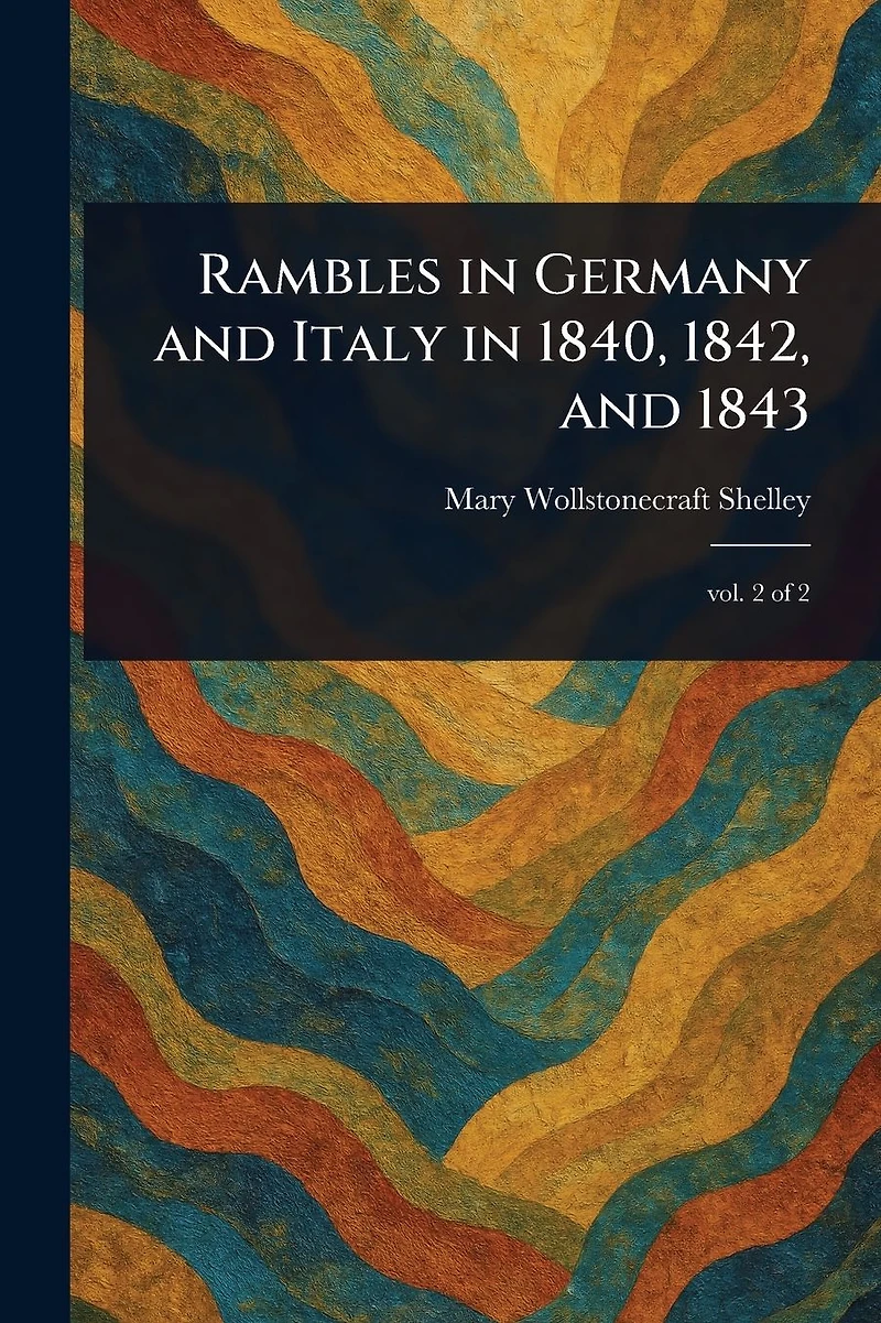 Rambles Germany and Italy 1840, 1842, 1843