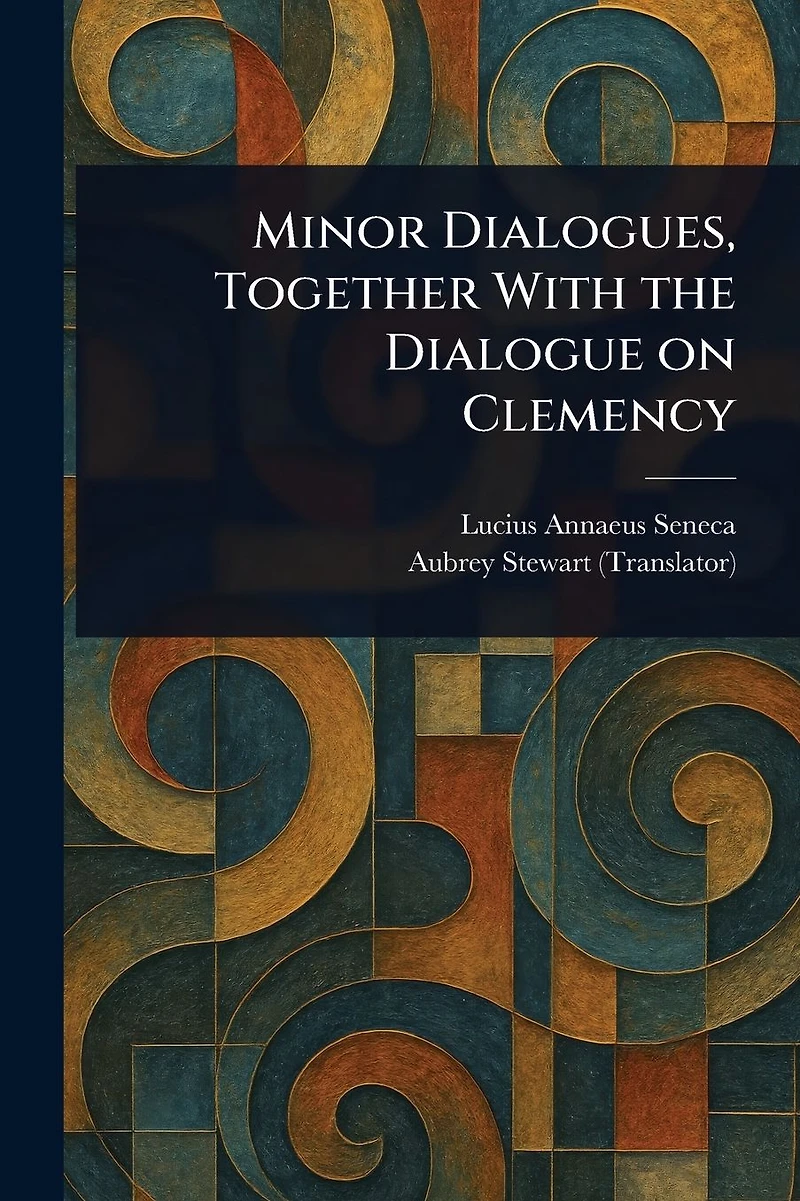 Minor Dialogues, Together With the Dialogue on Clemency