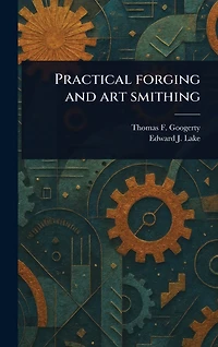 Practical Forging and Art Smithing