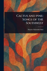 Cactus and Pine: Songs of the Southwest
