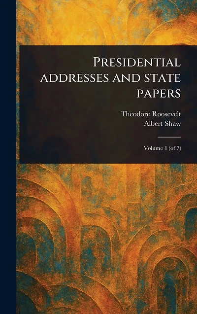 Presidential Addresses and State Papers