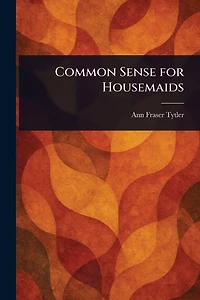 Common Sense for Housemaids