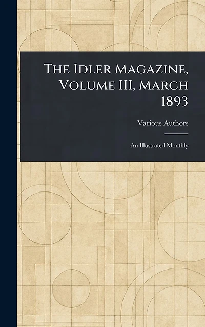 The Idler Magazine, Volume III, March 1893