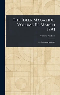 The Idler Magazine, Volume III, March 1893