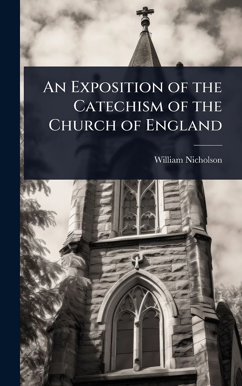 An Exposition of the Catechism Church England