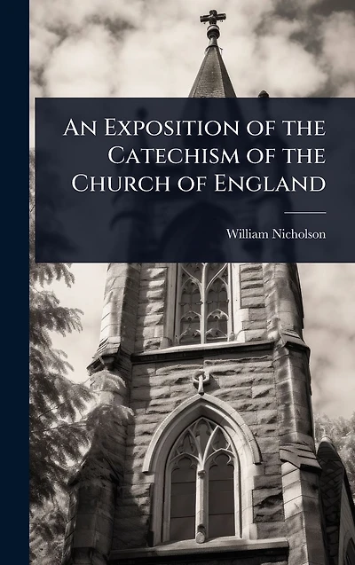 An Exposition of the Catechism Church England