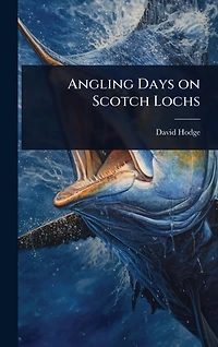 Angling Days on Scotch Lochs