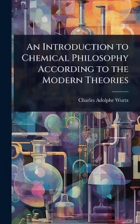 An Introduction to Chemical Philosophy According the Modern Theories