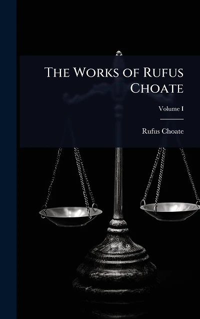 The Works of Rufus Choate