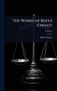 The Works of Rufus Choate