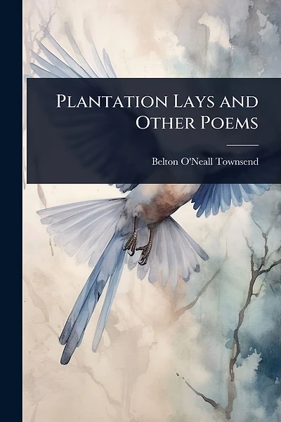 Plantation Lays and Other Poems
