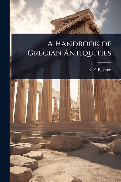 A Handbook of Grecian Antiquities