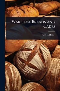 War-time Breads and Cakes