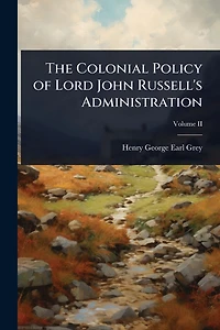 The Colonial Policy of Lord John Russell's Administration
