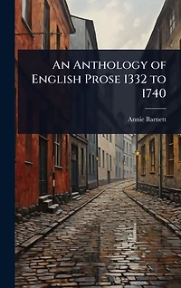 An Anthology of English Prose 1332 to 1740
