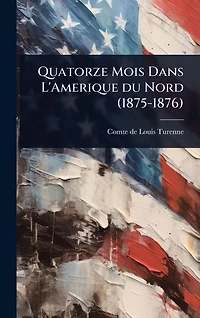 Quatorze Mois Dans L'Amerique du Nord (1875-1876)