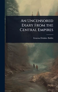 An Uncensored Diary From the Central Empires