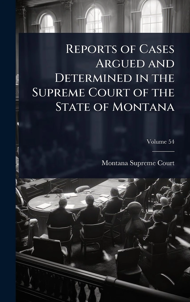 Reports of Cases Argued and Determined the Supreme Court State Montana
